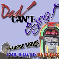 Přední strana obalu CD Dad Can't Sing! Classic Songs For Dad To Destroy Volume 2