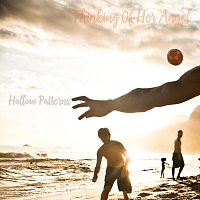 Hollow Patterns – Thinking Of Her Angel