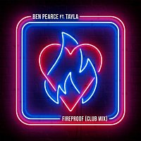 Ben Pearce – Fireproof (feat. Tayla) [Club Mix]