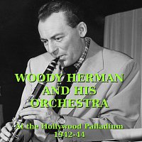Woody Herman And His Orchestra – At the Hollywood Palladium 1942-44 (Live)