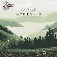 Sounds of Servus, Manfred Wambacher – Alpine Ambient III