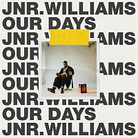 JNR WILLIAMS – Our Days