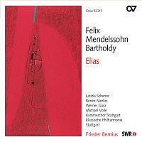 Klassische Philharmonie Stuttgart, Kammerchor Stuttgart, Frieder Bernius – Mendelssohn: Elias, Op. 70