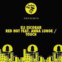 Red Hot feat. Anna Lunoe / Touch