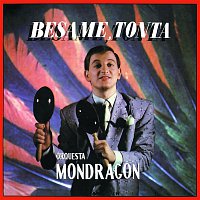 Orquesta Mondragon – Bésame, tonta (B.S.O.)