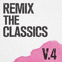 Různí interpreti – Remix The Classics [Vol. 4]