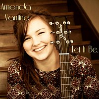 Amanda Vantine – Let It Be