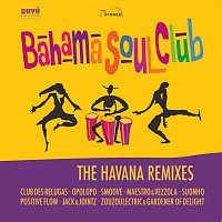 Bahama Soul Club – The Havana Remixes