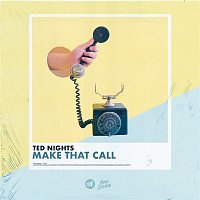 Ted Nights – Make That Call
