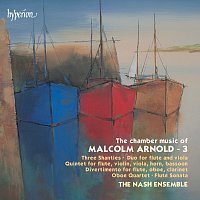 The Nash Ensemble – Sir Malcolm Arnold: Chamber Music, Vol. 3