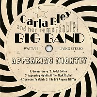 Carla Bley And Her Remarkable! Big Band, Gary Valente, Lew Soloff, Andy Sheppard – Appearing Nightly