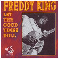 Freddy King – Let The Good Times Roll