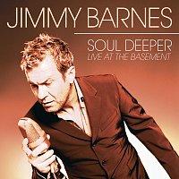 Jimmy Barnes – Soul Deeper [Live At The Basement]