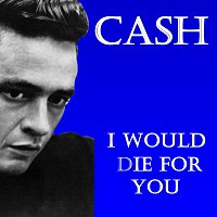 Johnny Cash – I Would Die For You