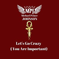 Michael Prince Johnson – Let’s Go Crazy (You Are Important)