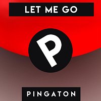 Pingaton – Let Me Go