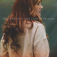 Grace Pettis – I Take Care Of Me Now