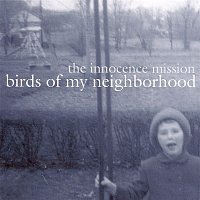 The Innocence Mission – Birds Of My Neighborhood