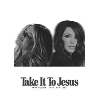Anna Golden, Kari Jobe – Take It To Jesus