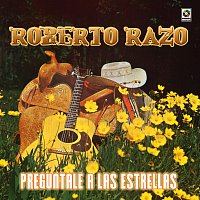 Roberto Razo – Pregúntale A Las Estrellas