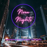 Různí interpreti – Neon Nights: Chillwave for Late Night Cityscapes