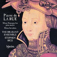 The Brabant Ensemble, Stephen Rice – La Rue: Missa Nuncqua fue pena mayor & Missa Inviolata