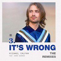 Michael Calfan – It's Wrong (feat. Danny Dearden) [The Remixes]