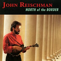 John Reischman – North Of The Border
