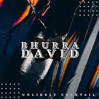 Bhurra David – Unlikely Cocktail