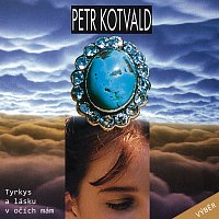 Petr Kotvald – Tyrkys a lásku v očích mám (výběr) MP3