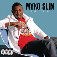 Myko Slim – Give It To You
