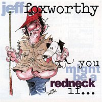 Jeff Foxworthy – You Might Be A Redneck If...