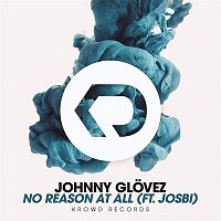 Johnny Glovez, Josbi – No Reason At All