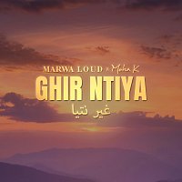 Marwa Loud, Moha K – Ghir Ntiya