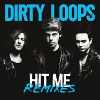 Dirty Loops – Hit Me Remixes