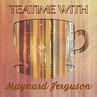 Maynard Ferguson – Teatime With