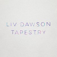 Liv Dawson – Tapestry