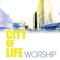City Of Life – City Of Life Worship