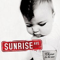 Sunrise Avenue – Choose To Be Me