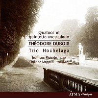 Trio Hochelaga, Jean-Luc Plourde, Philippe Magnan – Dubois: Quartet & Quintet with Piano