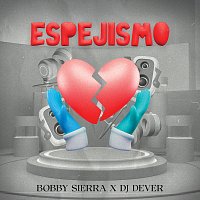 DJ Dever, Bobby Sierra – ESPEJISMO