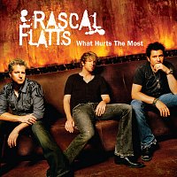 Rascal Flatts – What Hurts The Most