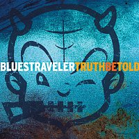 Blues Traveler – Truth Be Told