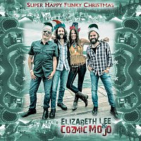 Elizabeth Lee & Cozmic Mojo – Super Happy Funky Christmas