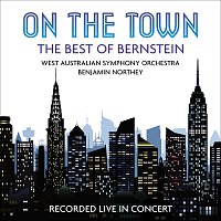West Australian Symphony Orchestra, Benjamin Northey – On the Town: The Best of Bernstein [Live]