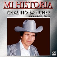 Chalino Sanchez – Mi Historia: Chalino Sánchez