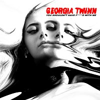 Georgia Twinn – You Shouldn’t Have F****d With Me