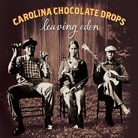 Carolina Chocolate Drops – Leaving Eden (Deluxe Version)