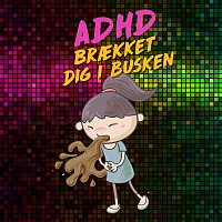 ADHD – Braekket Dig I Busken