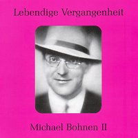 Michael Bohnen – Lebendige Vergangenheit - Michael Bohnen (Vol.2)
